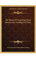 Means of Acquiring Good Morals and Avoiding Evil Ones