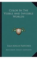 Color In The Visible And Invisible Worlds: (English)