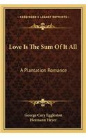 Love Is The Sum Of It All