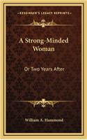 A Strong-Minded Woman