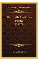 Life, Death and Other Poems (1882)