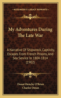 My Adventures During The Late War