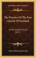 The Practice Of The Free Church Of Scotland