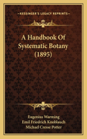A Handbook Of Systematic Botany (1895)