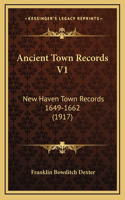 Ancient Town Records V1: New Haven Town Records 1649-1662 (1917)