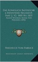 Das Koniglich Bayerische 6 Infanterie-Regiment, Part 2, V2, 1805 Bis 1835