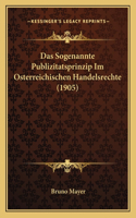 Das Sogenannte Publizitatsprinzip Im Osterreichischen Handelsrechte (1905)
