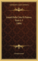 Annali Della Citta Di Padova, Parts 1-3 (1804)