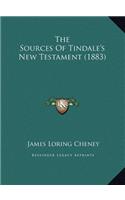 The Sources of Tindale's New Testament (1883) the Sources of Tindale's New Testament (1883)