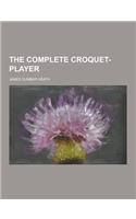 The Complete Croquet-Player