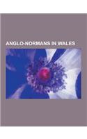 Anglo-Normans in Wales: Edward I of England, Geoffrey of Monmouth, William Marshal, 1st Earl of Pembroke, Gerald of Wales, William de Braose,(English)