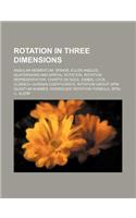 Rotation in Three Dimensions: Angular Momentum, Spinor, Euler Angles, Quaternions and Spatial Rotation, Rotation Representation