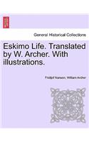 Eskimo Life. Translated by W. Archer. with Illustrations.