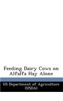 Feeding Dairy Cows on Alfalfa Hay Alone