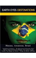 Manaus, Amazonas, Brazil: Including Its History, the Monument El Pescador Playa Norte, Church El Centro Matalan, the Teatro Angela Peralta, the Bosque Da Ciencia, Parque Do M