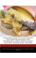 Consumer Guide to Your Favorite Fast Food Restaurants Like McDonald's, Arby's, White Castle, Taco Bell, Burger King, and KFC