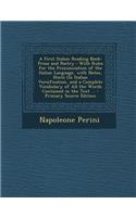 A First Italian Reading Book: Prose and Poetry: With Rules for the Pronunciation of the Italian Language, with Notes, Hints on Italian Versification, and a Complete Vocabulary of