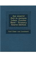 Aus Unserer Zeit in Meinem Leben, Zweiter Band - Primary Source Edition