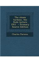 The Steam Turbine, the Rede Lecture 1911