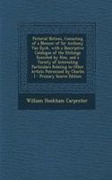 Pictorial Notices, Consisting of a Memoir of Sir Anthony Van Dyck, with a Descriptive Catalogue of the Etchings Executed by Him, and a Variety of Interesting Particulars Relating to Other Artists Patronized by Charles I