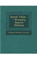 Social Value... - Primary Source Edition