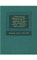 L'Insurrection Algerienne de 1871: Etude Sociale Et Religieuse a Propos D'Une Publication Recente