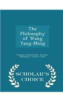 The Philosophy of Wang Yang-Ming - Scholar's Choice Edition