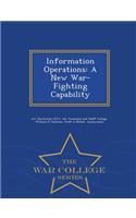 Information Operations: A New War-Fighting Capability - War College Series