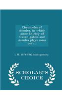 Chronicles of Avonlea, in Which Anne Shirley of Green Gables and Avonlea Plays Some Part .. - Scholar's Choice Edition