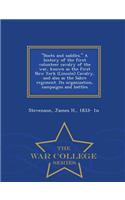 Boots and Saddles. a History of the First Volunteer Cavalry of the War, Known as the First New York (Lincoln) Cavalry, and Also as the Sabre Regiment. Its Organization, Campaigns and Battles - War College Series