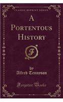 A Portentous History (Classic Reprint)