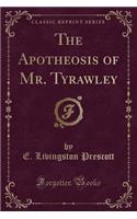 The Apotheosis of Mr. Tyrawley (Classic Reprint)