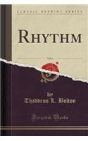 Rhythm, Vol. 6 (Classic Reprint)