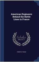 American Engineers Behind the Battle Lines in France