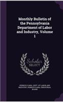 Monthly Bulletin of the Pennsylvania Department of Labor and Industry, Volume 1