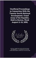 Unofficial Proceedings in Connection With the Twenty-fourth National Encampment, Grand Army of the Republic, Held in Boston, Week August 11-16, 1890;