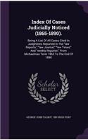 Index of Cases Judicially Noticed (1865-1890).