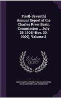 First[-Seventh] Annual Report of the Charles River Basin Commission ... July 29, 1903[-Nov. 30, 1909], Volume 2
