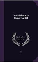 'not a Minute to Spare', by S.C