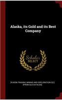 Alaska, Its Gold and Its Best Company