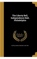 The Liberty Bell, Independence Hall, Philadelphia