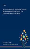 A New Approach to Salmonella Detection and Serogroup Differentiation Using Murine Monoclonal Antibodies: (English)