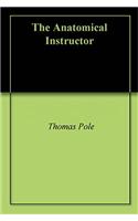 THE ANATOMICAL INSTRUCTOR: OR, AN ILLUST