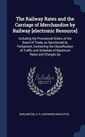 THE RAILWAY RATES AND THE CARRIAGE OF ME