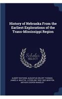 History of Nebraska From the Earliest Explorations of the Trans-Mississippi Region