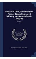 Southern Tibet, Discoveries in Former Times Compared With my own Researches in 1906-08; Volume 1