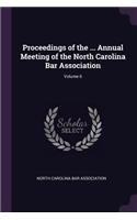 Proceedings of the ... Annual Meeting of the North Carolina Bar Association; Volume 6