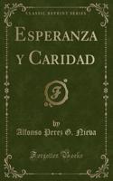 Esperanza Y Caridad (Classic Reprint)