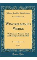 Winckelmann's Werke, Vol. 4: Welcher Den Zweyten Theil Der Kunstgeschichte Enthält (Classic Reprint)