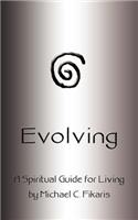 Evolving: A Spiritual Guide for Living